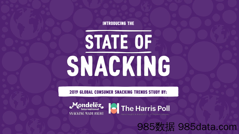 【酒市场研报】Mondelez-2019年全球零食状况调查报告（英文）-2019.12