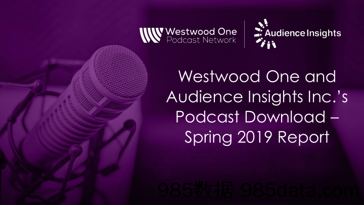 Westwood One-2019年春季播客听众报告（英文）-2019.8